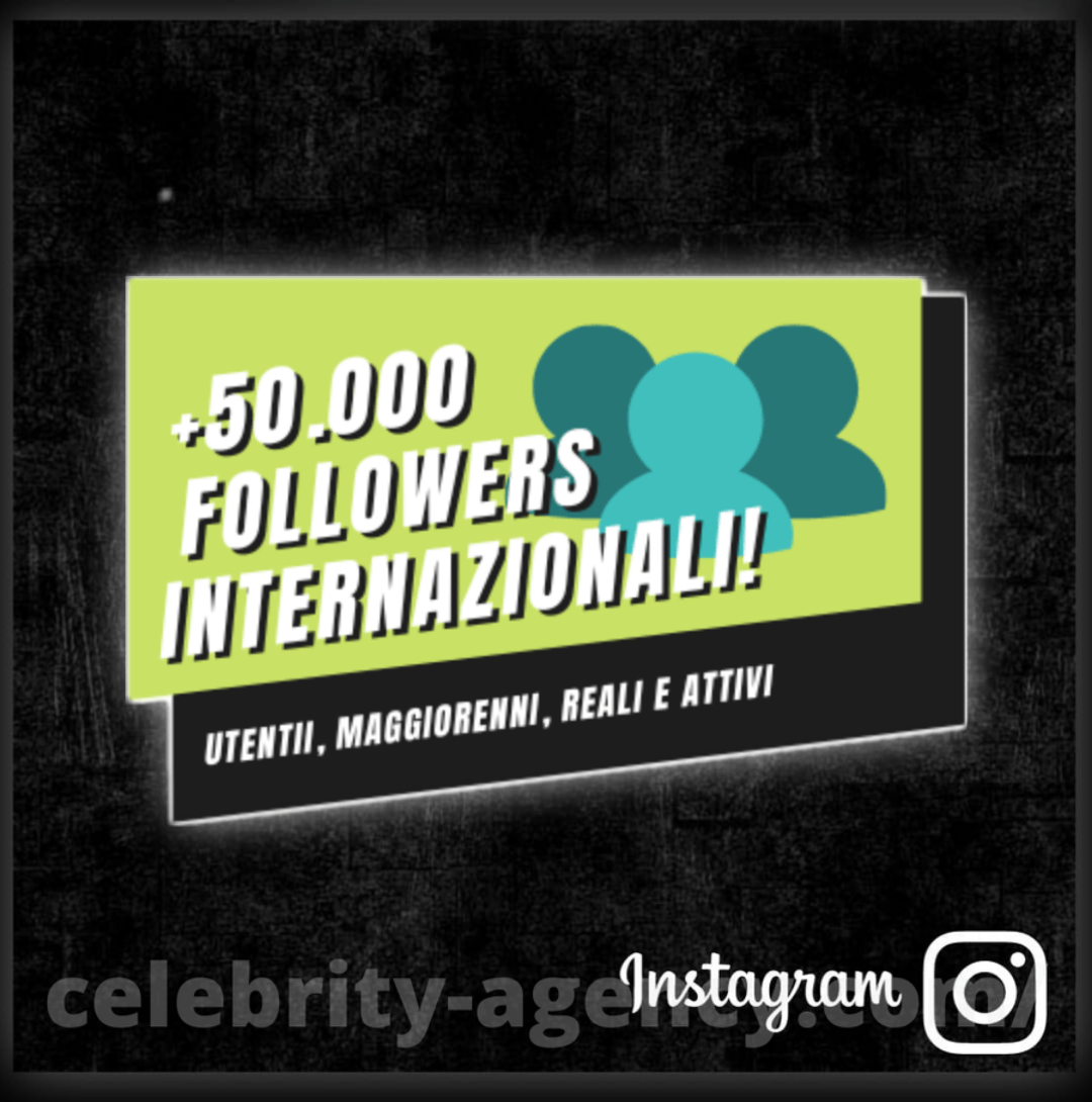 FOLLOWERS INTERNAZIONALI INSTAGRAM 🌍 - Celebrity Agency