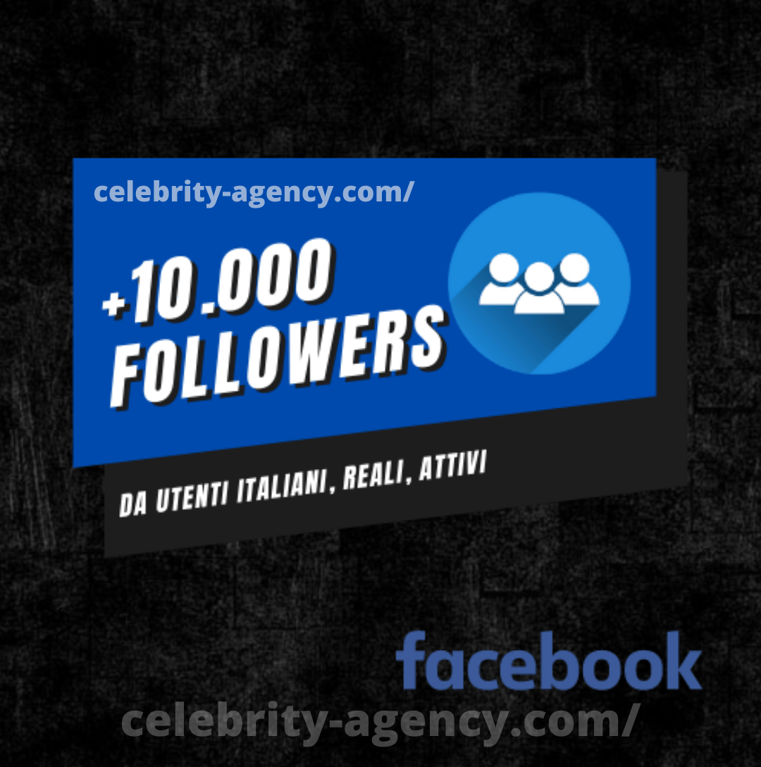 FOLLOWERS ITALIANI FACEBOOK 🇮🇹 - Celebrity Agency