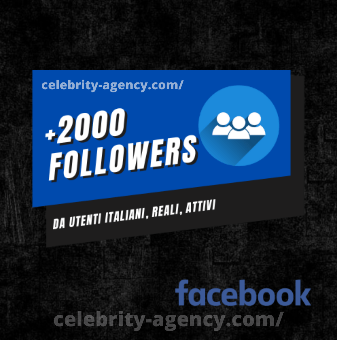 FOLLOWERS ITALIANI FACEBOOK 🇮🇹 - Celebrity Agency