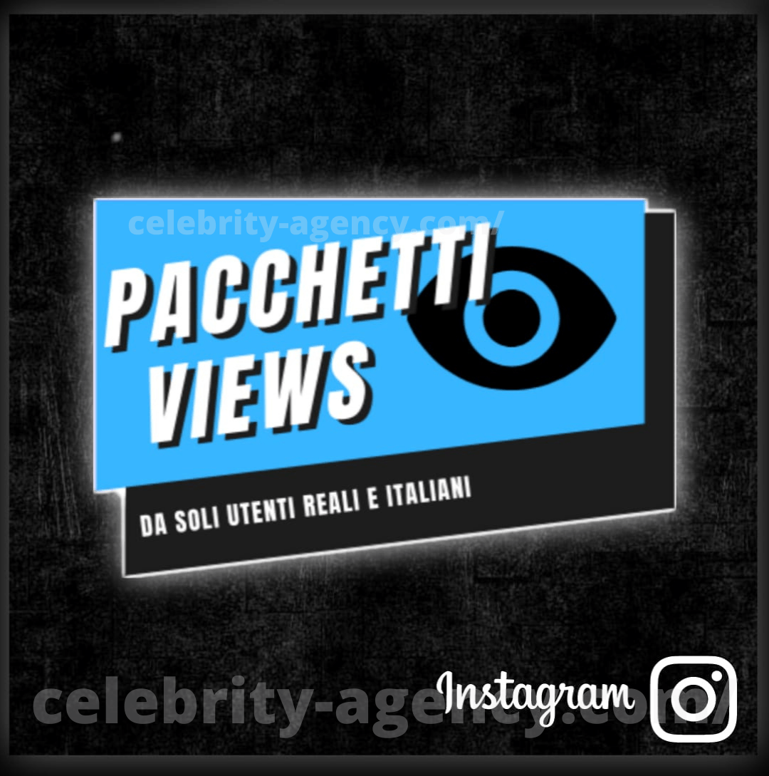 VIEWS ITALIANE INSTAGRAM 🇮🇹 - Celebrity Agency