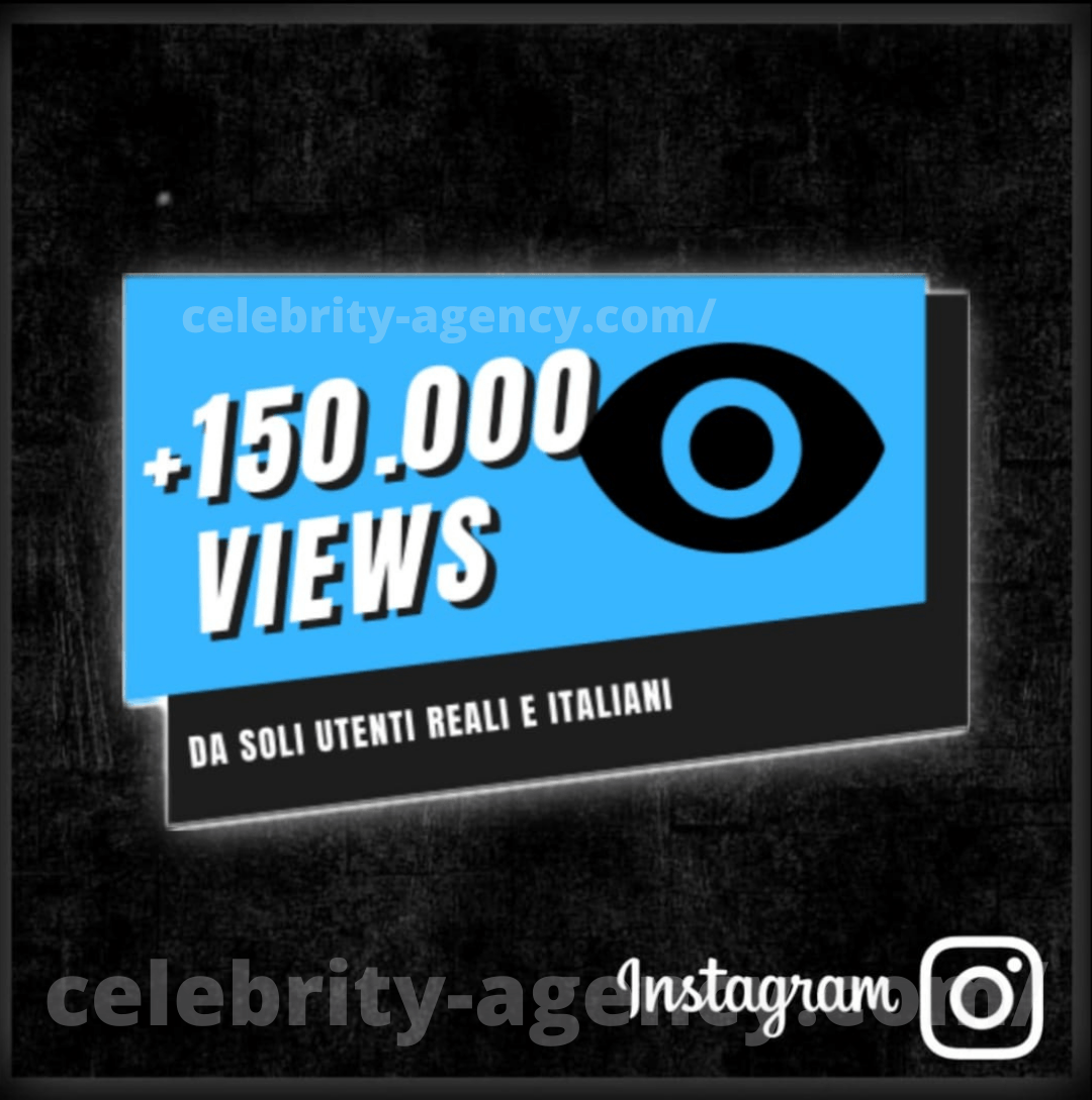 VIEWS ITALIANE INSTAGRAM 🇮🇹 - Celebrity Agency